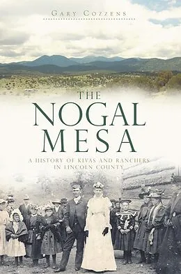 E-Book (epub) Nogal Mesa: A History of Kivas and Ranchers in Lincoln County von Gary Cozzens