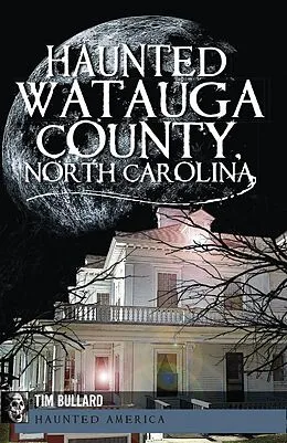 E-Book (epub) Haunted Watauga County, North Carolina von Tim Bullard