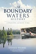 E-Book (epub) Boundary Waters History: Canoeing Across Time von Stephen Wilbers