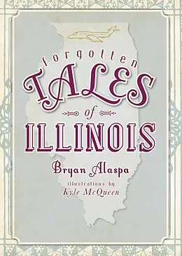 E-Book (epub) Forgotten Tales of Illinois von Bryan Alaspa