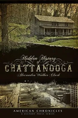 E-Book (epub) Hidden History of Chattanooga von Alexandra Walker Clark