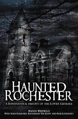 E-Book (epub) Haunted Rochester von Mason Winfield, John Koerner, Rob Lockhart