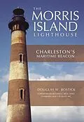 E-Book (epub) Morris Island Lighthouse: Charleston's Maritime Beacon von Douglas W. Bostick