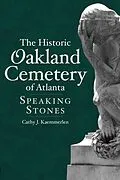 E-Book (epub) Historic Oakland Cemetery of Atlanta: Speaking Stones von Cathy J. Kaemmerlen