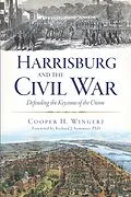 E-Book (epub) Harrisburg and the Civil War von Cooper H. Wingert