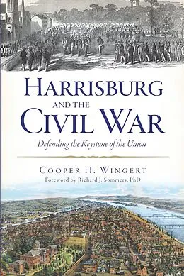 E-Book (epub) Harrisburg and the Civil War von Cooper H. Wingert