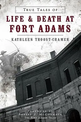 E-Book (epub) True Tales of Life & Death at Fort Adams von Kathleen Troost-Cramer