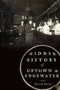 E-Book (epub) Hidden History of Uptown and Edgewater von Patrick Butler