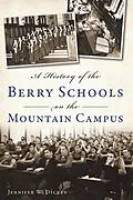 E-Book (epub) History of the Berry Schools on the Mountain Campus von Jennifer W. Dickey