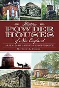 E-Book (epub) Historic Powder Houses of New England von Matthew E. Thomas