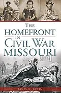 E-Book (epub) Homefront in Civil War Missouri von James W. Erwin