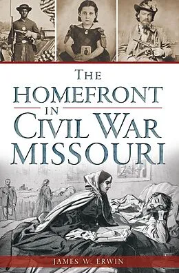 E-Book (epub) Homefront in Civil War Missouri von James W. Erwin