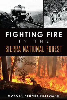 E-Book (epub) Fighting Fire in the Sierra National Forest von Marcia Penner Freedman