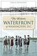 E-Book (epub) Historic Waterfront of Washington, D.C. von John R. Wennersten