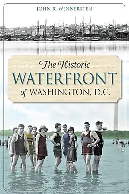E-Book (epub) Historic Waterfront of Washington, D.C. von John R. Wennersten