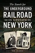 E-Book (epub) Search for the Underground Railroad in Upstate New York von Tom Calarco