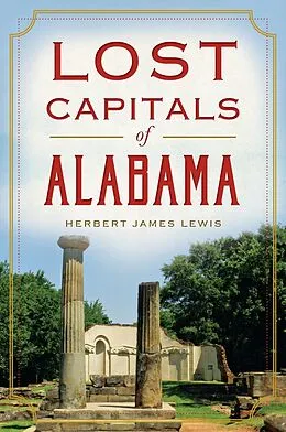 E-Book (epub) Lost Capitals of Alabama von Herbert James Lewis