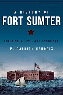 E-Book (epub) A History of Fort Sumter von M. Patrick Hendrix
