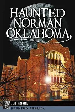 E-Book (epub) Haunted Norman, Oklahoma von Jeff Provine