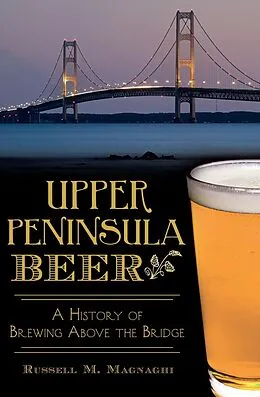 E-Book (epub) Upper Peninsula Beer von Russell M. Magnaghi