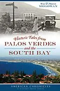 E-Book (epub) Historic Tales from Palos Verdes and the South Bay von Bruce Megowan