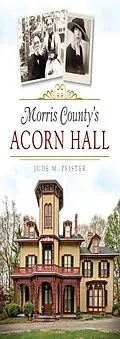 ePUB Morris County's Acorn Hall von Jude M. Pfister