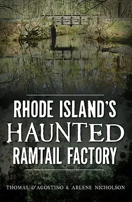 E-Book (epub) Rhode Island's Haunted Ramtail Factory von Thomas D'Agostino, Arlene Nicholson