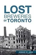 E-Book (epub) Lost Breweries of Toronto von Jordan St. John