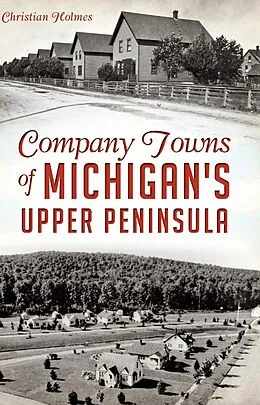 E-Book (epub) Company Towns of Michigan's Upper Peninsula von Christian Holmes