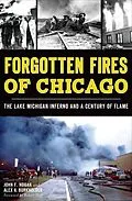 E-Book (epub) Forgotten Fires of Chicago von John F. Hogan, Alex A. Burkholder