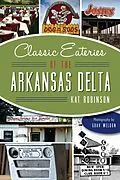 E-Book (epub) Classic Eateries of the Arkansas Delta von Kat Robinson