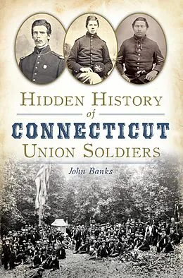 E-Book (epub) Hidden History of Connecticut Union Soldiers von John Banks