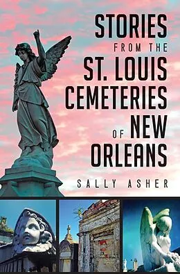 E-Book (epub) Stories from the St. Louis Cemeteries of New Orleans von Sally Asher