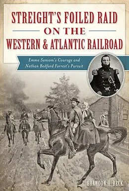 E-Book (epub) Streight's Foiled Raid on the Western & Atlantic Railroad von Brandon H. Beck