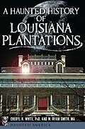 E-Book (epub) A Haunted History of Louisiana Plantations von Cheryl H. White, W. Ryan Smith