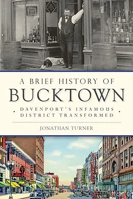 E-Book (epub) Brief History of Bucktown: Davenport's Infamous District Transformed von Jonathan Turner