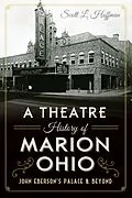 E-Book (epub) Theatre History of Marion, Ohio: John Eberson's Palace & Beyond von Scott L. Hoffman