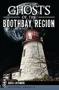 E-Book (epub) Ghosts of the Boothbay Region von Greg Latimer