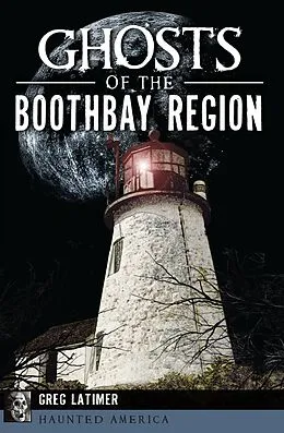 E-Book (epub) Ghosts of the Boothbay Region von Greg Latimer