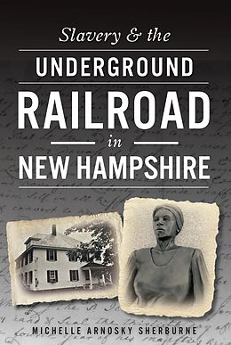 eBook (epub) Slavery & the Underground Railroad in New Hampshire de Michelle Arnosky Sherburne