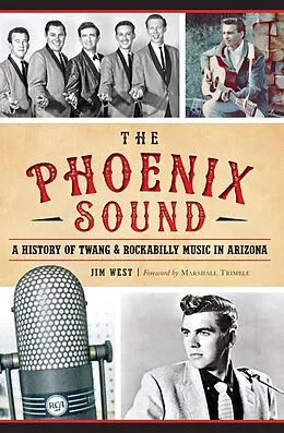E-Book (epub) Phoenix Sound: A History of Twang and Rockabilly Music in Arizona von Jim West