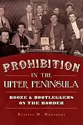 E-Book (epub) Prohibition in the Upper Peninsula von Russell M. Magnaghi