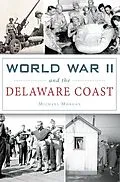 E-Book (epub) World War II and the Delaware Coast von Michael Morgan