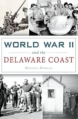 E-Book (epub) World War II and the Delaware Coast von Michael Morgan