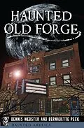 E-Book (epub) Haunted Old Forge von Dennis Webster, Bernadette Peck