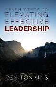 Couverture cartonnée Seven Steps to Elevating, Effective Leadership de Rex Tonkins