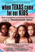 E-Book (epub) When Texas Came for Our Kids - How evangelical extremists launched a war on TRANSGENDER TEENS von Lori Perkins