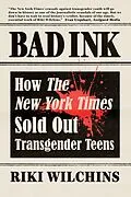 E-Book (epub) Bad Ink - How The New York Times Sold Out Transgender Teens von Riki Wilchins
