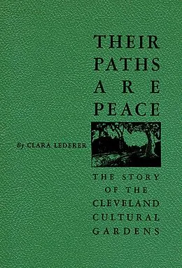 E-Book (epub) Their Paths Are Peace: The Story of Cleveland's Cultural Gardens von Clara Lederer
