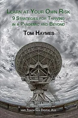 E-Book (epub) Learn at Your Own Risk: 9 Strategies for Thriving in a Pandemic and Beyond von Tom Haymes